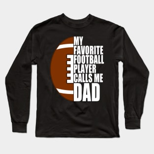 My Favorite Football Player Calls Me Dad White Text Long Sleeve T-Shirt